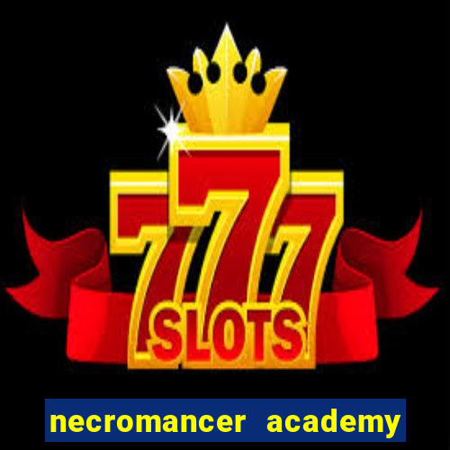 necromancer academy and the genius summoner 50