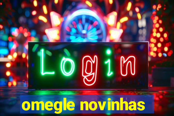 omegle novinhas