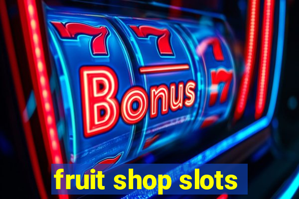 fruit shop slots