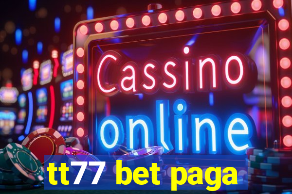 tt77 bet paga