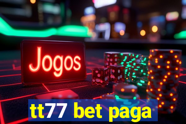 tt77 bet paga