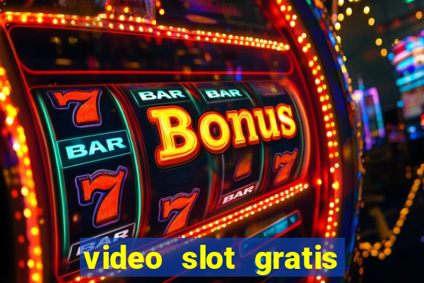 video slot gratis senza registrazione