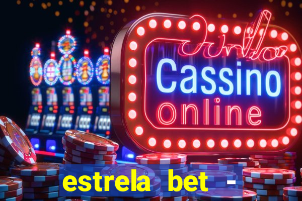 estrela bet - apostas online