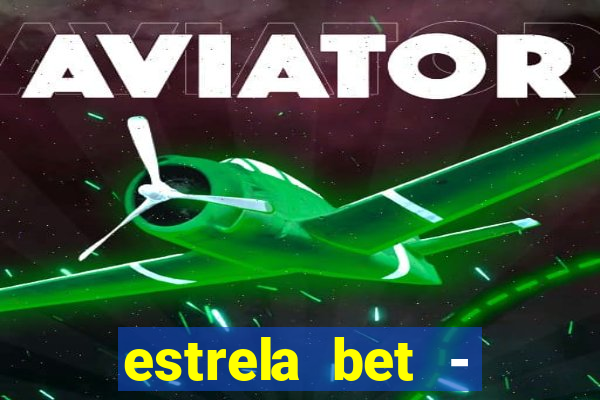 estrela bet - apostas online