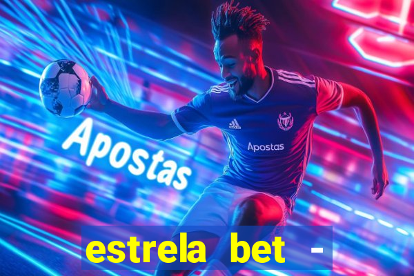 estrela bet - apostas online