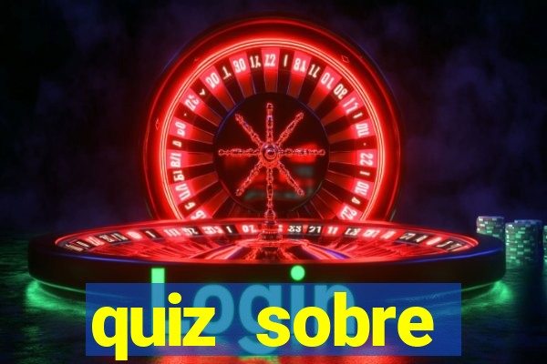 quiz sobre conhecimentos gerais