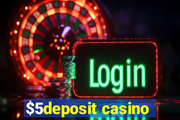 $5deposit casino