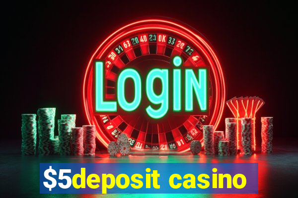 $5deposit casino