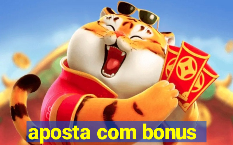 aposta com bonus