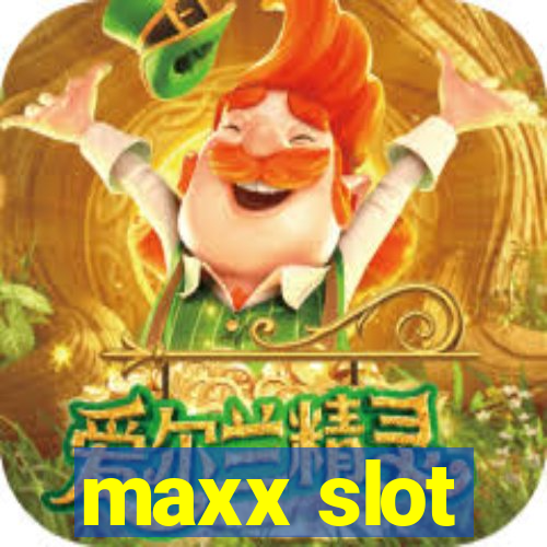 maxx slot