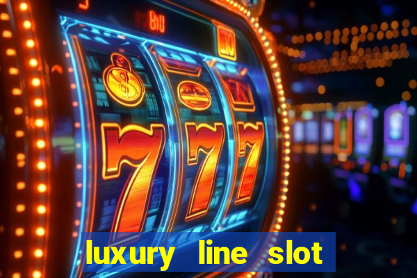 luxury line slot machine online