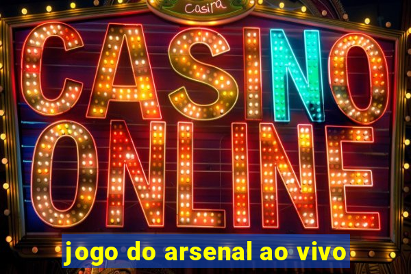 jogo do arsenal ao vivo