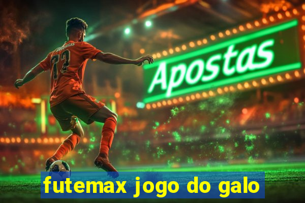 futemax jogo do galo