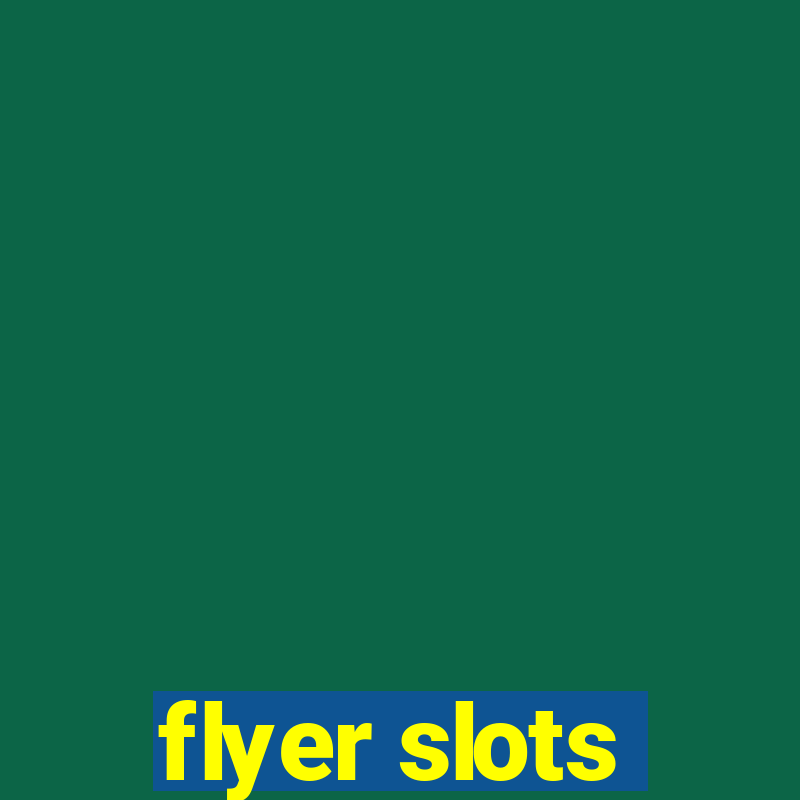 flyer slots