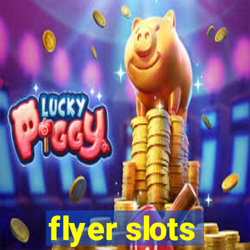 flyer slots