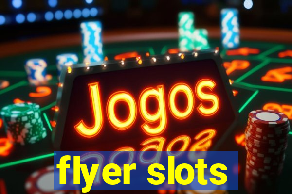 flyer slots