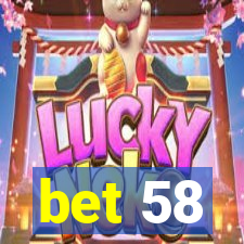 bet 58