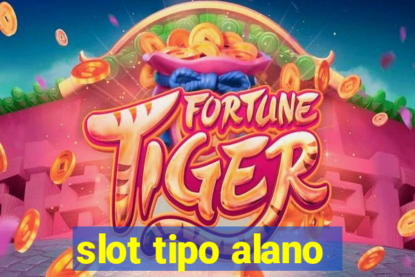 slot tipo alano