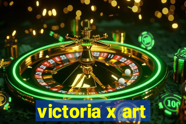 victoria x art