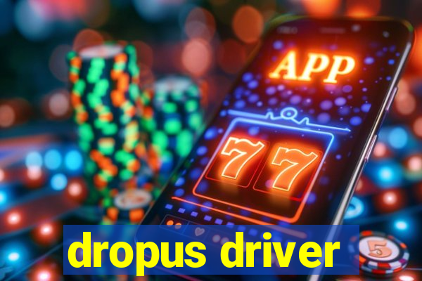 dropus driver