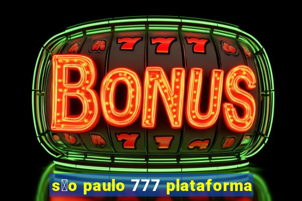 s茫o paulo 777 plataforma