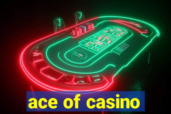 ace of casino