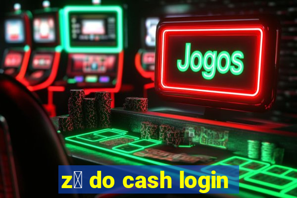 z茅 do cash login