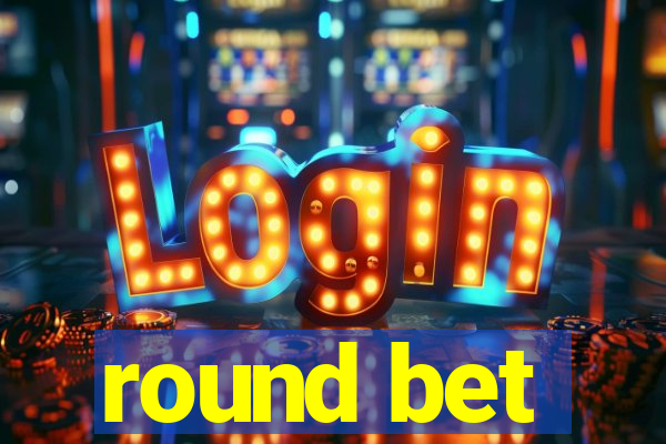 round bet