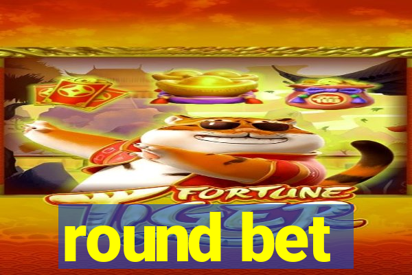 round bet