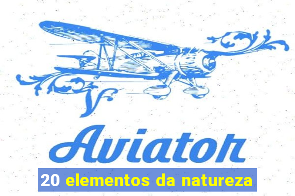 20 elementos da natureza