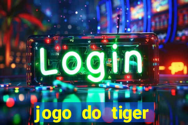 jogo do tiger gratis sem deposito