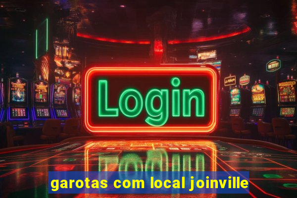 garotas com local joinville