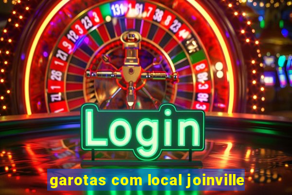 garotas com local joinville