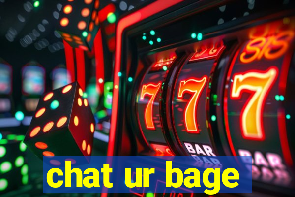 chat ur bage