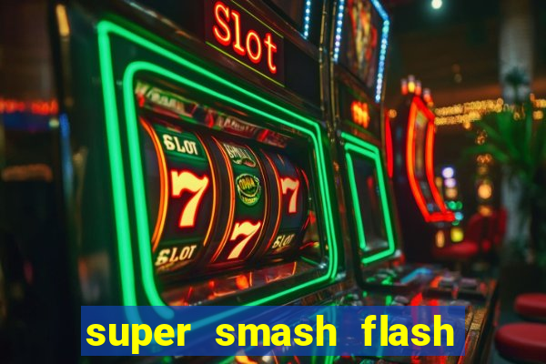 super smash flash 2 completo jogos 360