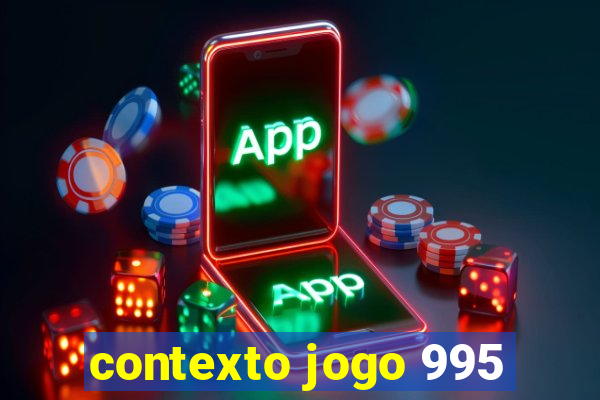 contexto jogo 995