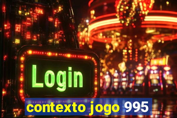 contexto jogo 995