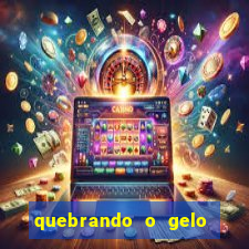 quebrando o gelo ler online