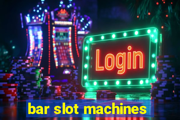 bar slot machines