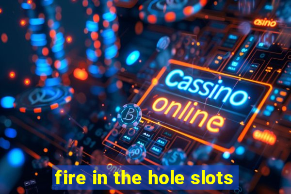 fire in the hole slots