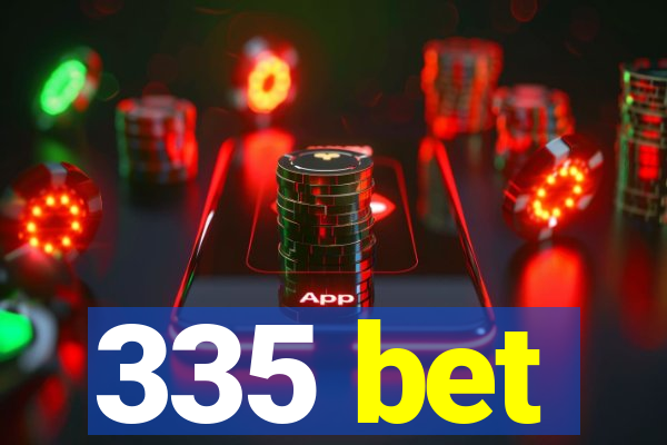 335 bet