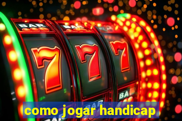 como jogar handicap