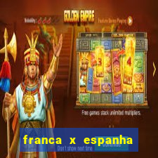 franca x espanha ao vivo