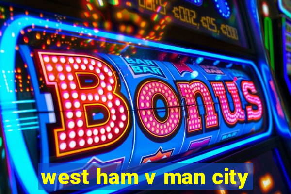 west ham v man city