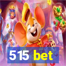 515 bet