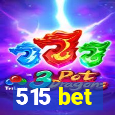 515 bet