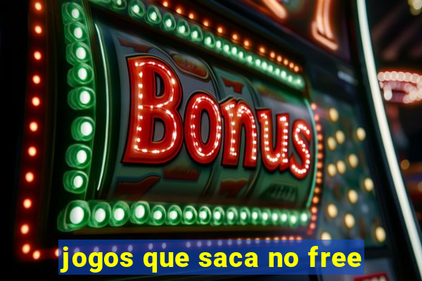 jogos que saca no free