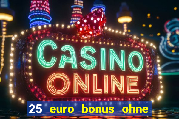 25 euro bonus ohne einzahlung casino 2022