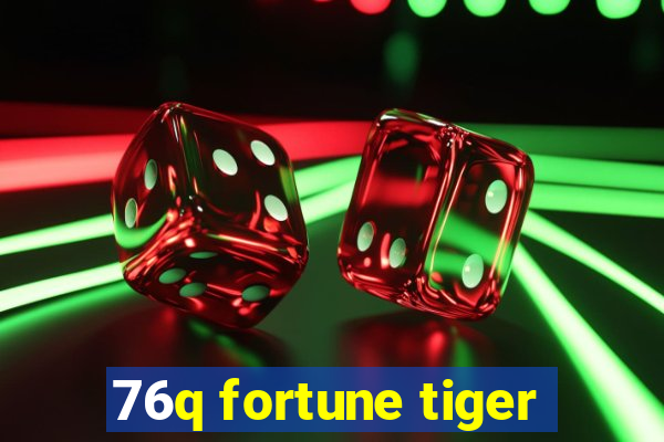 76q fortune tiger