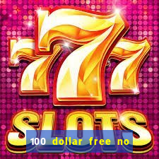 100 dollar free no deposit casino